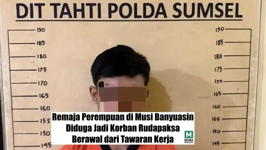 Remaja Perempuan di Musi Banyuasin Diduga Jadi Korban Rudapaksa, Berawal dari Tawaran Kerja