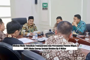 Wabup Muba Tekankan Transparansi dan Percepatan Potensi Migas, RUPS Muba Energy Setujui Dividen Rp 8 Miliar