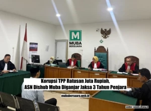Korupsi TPP Ratusan Juta Rupiah, ASN Dishub Muba Diganjar Jaksa 3 Tahun Penjara
